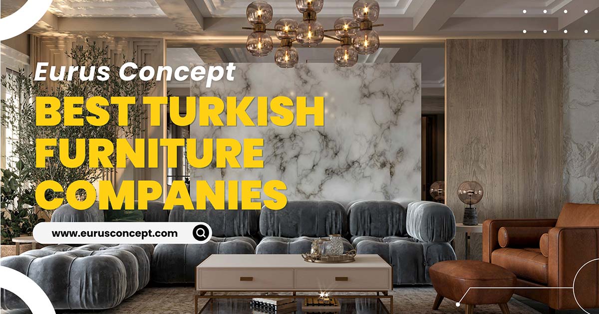 Best 20 Furniture Brands of Turkey Catalogues Websites Reviews Eurus Concept