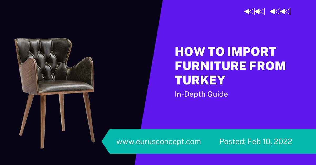 How To Import Furniture From Turkey Eurus Concept